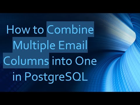 How to Combine Multiple Email Columns into One in PostgreSQL