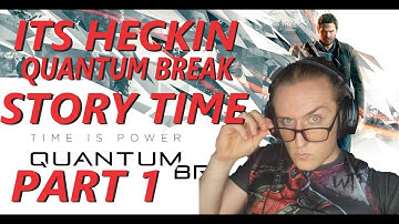 The Heckin Best Quantum Break Playthough | Part 1