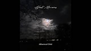 Ghost memories / Ethereal melodic relaxing ambient electronica/ Alkhemical Child