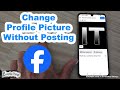 How to Change Profile Picture on Facebook Without Posting