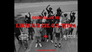 Deng Haat Mi - Likie G Ft. Lil G & Tjina Prod. By Joel Studio