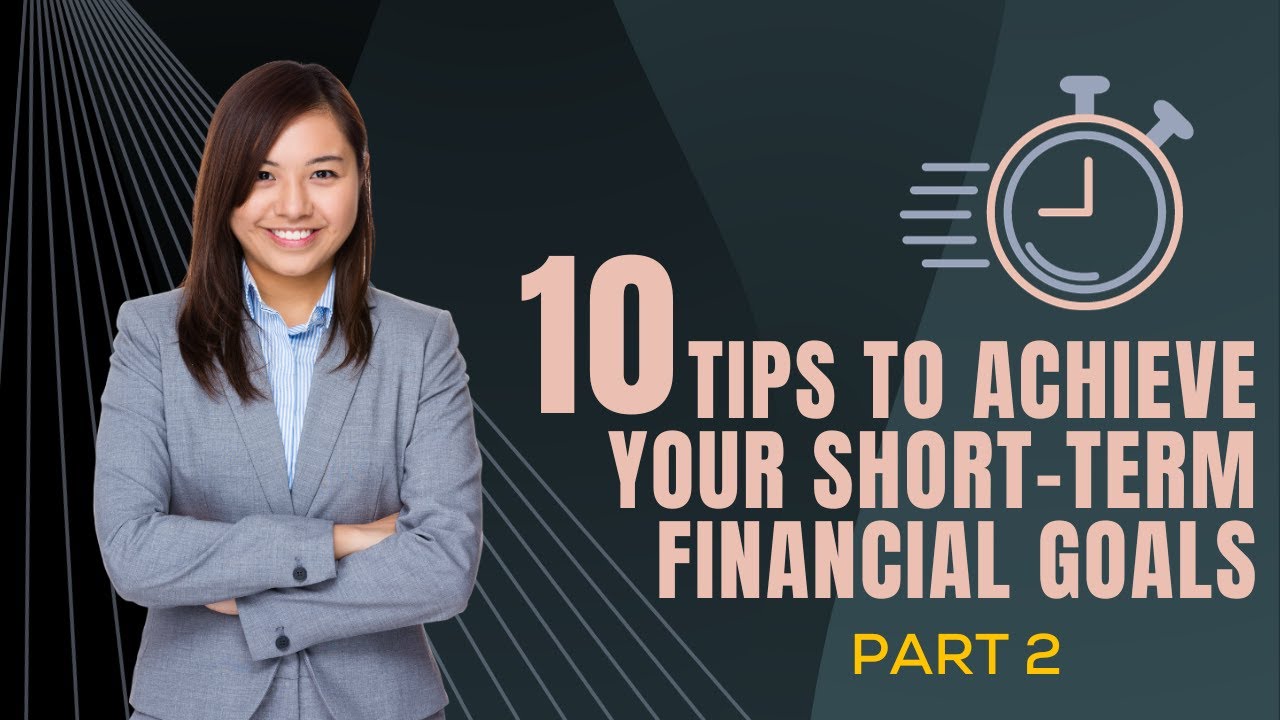 10 tips to achieve your short-term financial goals - Part 2 - YouTube