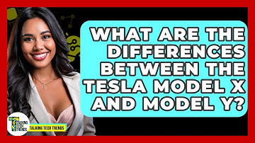 What Are The Differences Between The Tesla Model X And Model Y? - Talking Tech Trends
