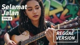 SELAMAT JALAN - Type-X |Cover Reggae Version