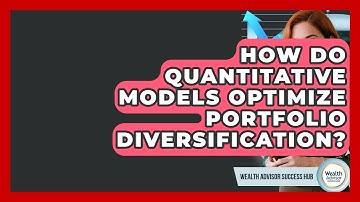 How Do Quantitative Models Optimize Portfolio Diversification? - Wealth Advisor Success Hub