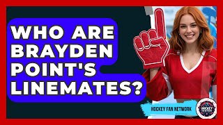 Who Are Brayden Point's Linemates? - Hockey Fan Network