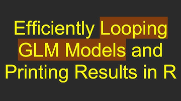 Efficiently Looping GLM Models and Printing Results in R