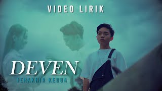 DEVEN - TERAKHIR KEDUA (LIRIK VIDEO)