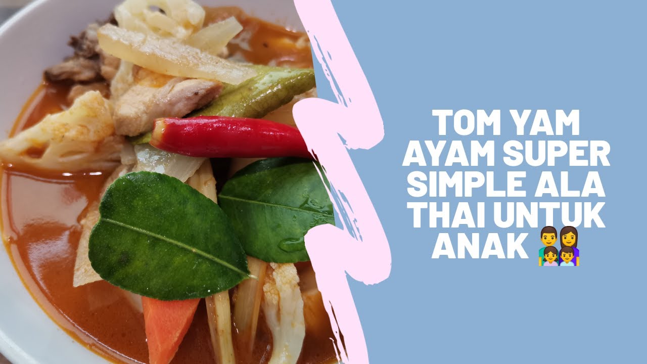 Tom Yam Ayam Super Simple Ala Thai untuk Anak ...