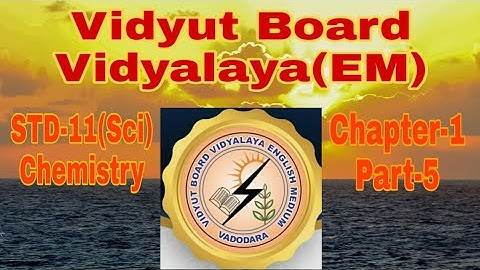 642.Std-11 Science, Chemistry, Chapter-1, Part-5, Vidyut Board Vidyalaya | BHAGYESH THAKKAR