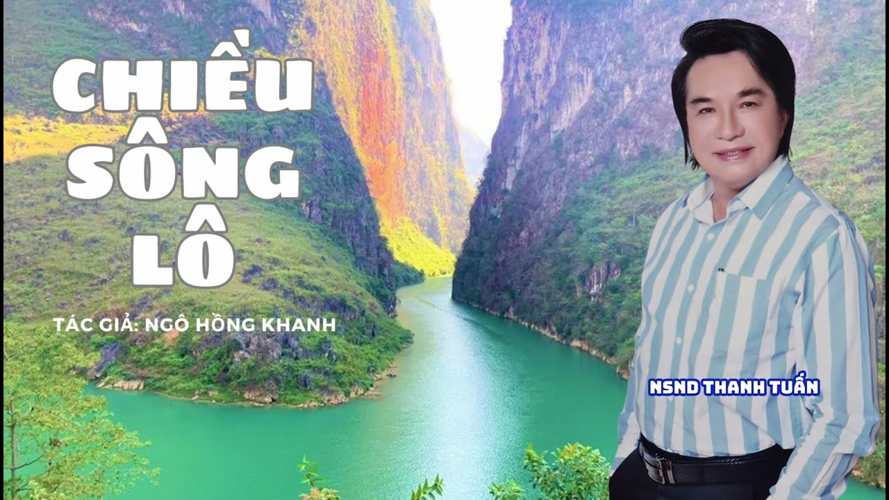 BÀI CA CỔ | CHIỀU SÔNG LÔ (KÈM LỜI) | TÁC GIẢ - NGÔ HỒNG KHANH | TRÌNH BÀY - NSND THANH TUẤN