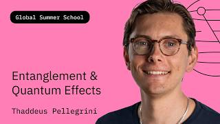 Entanglement & QuantumEffects | Thaddeus Pellegrini | QGSS26
