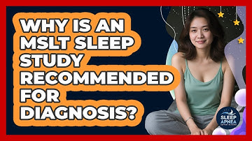 Why Is An MSLT Sleep Study Recommended For Diagnosis? - Sleep Apnea Support Network
