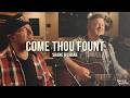 Come thou fount above all else  shane  shane  acoustic performance