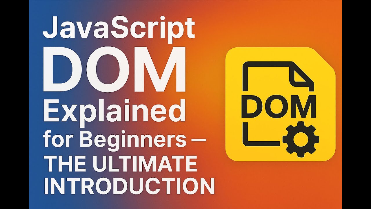 JavaScript DOM Explained for Beginners | The Ultimate Introduction