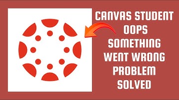 How To Solve Canvas Student App "Oops Something Went Wrong Please Try Again Later" Problem
