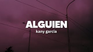 Kany Garcia - Alguien | Letra