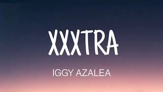 IGGY AZALEA - XXXTRA ( LYRICS )