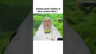 Is it permissible to wear animal print clothes or real animal skin? | #islamicshorts #clothing #fyp