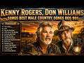 Best Country Songs of Kenny Rogers, Don Williams 🤠 Top Country Songs of All Time 🌵70s 80s 90s Hits