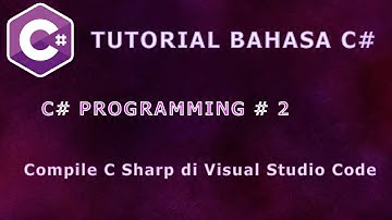 Belajar Bahasa C# Episode 2 - Cara Compile C Sharp di Visual Studio Code