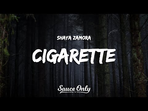 Shaya Zamora - Cigarette (Lyrics)