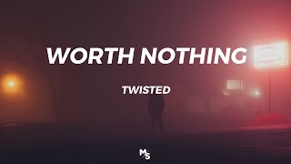 TWISTED - WORTH NOTHING // slowed + reverb + lyrics Resimi