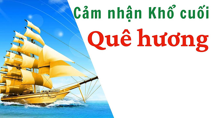 Cách làm đoạn văn khổ cuối quê hương lớp 8