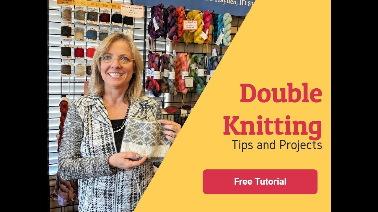 Double-Knitting Tips, Tricks and Projects - YouTube