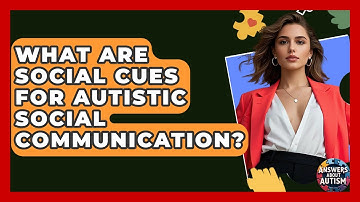 What Are Social Cues For Autistic Social Communication? - Answers About Autism