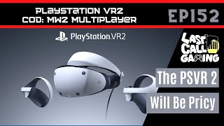 PlayStation VR 2 & COD: MW2 Multiplayer - LastCallGaming A Video Game Podcast Ep152