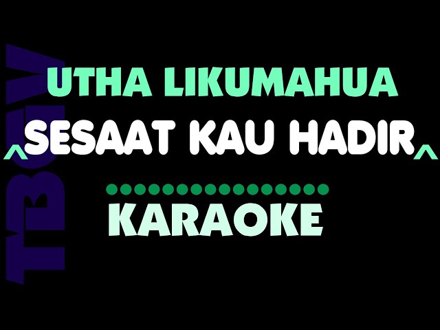 SESAAT KAU HADIR - Utha Likumahua - Karaoke. class=