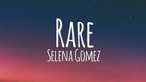 Selena Gomez - Rare (Lyrics)