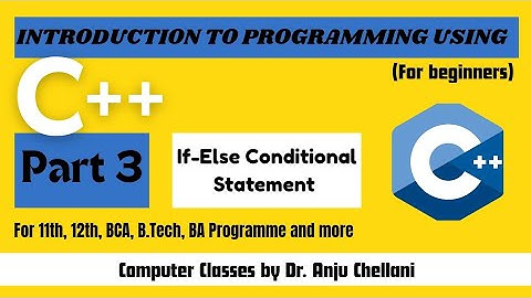 If-Else Conditional Statement | Part 3 | Introduction to Programming using C++