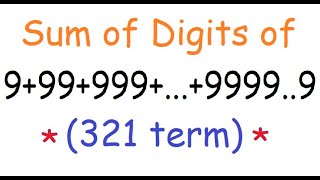 Find the sum of the digits of a long sequence, last term is 321 digit long 9+99+999 + ...(321 terms)