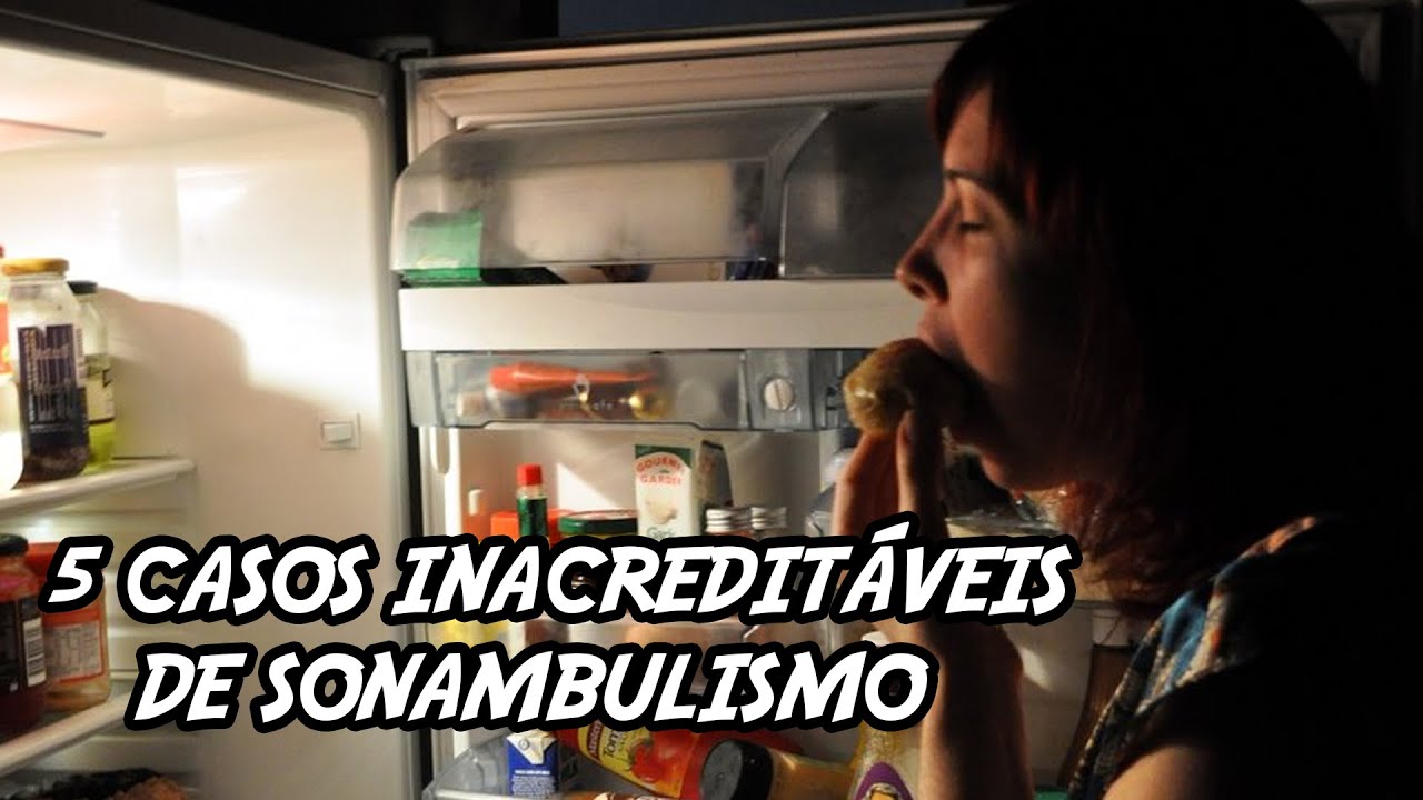 5 Casos Inacreditáveis de Sonambulismo