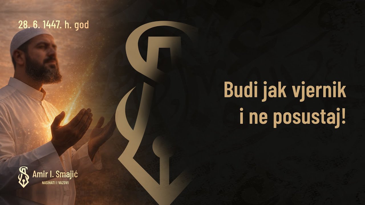 Budi jak vjernik i ne posustaj! - dr. Amir Smajić