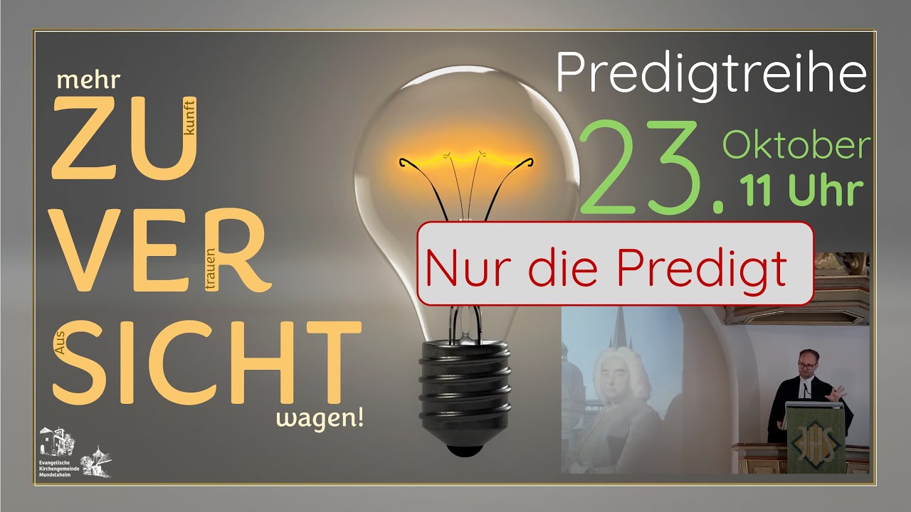 23. 10. 22 Teil 3 der Predigtreihe über die Zuversicht - YouTube