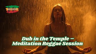 Reggae Dub in the Temple – Meditation Reggae Session | DubFlow Nation