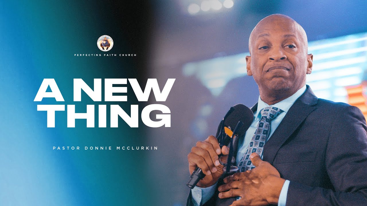 God Is Doing A New Thing Pastor Donnie McClurkin Perfecting Faith god-is-doing-a-new-thing-pastor-donnie-mcclurkin-perfecting-faith