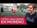 PRIMER TALLER DE FÚTBOL PARA CIEGOS EN MORENO