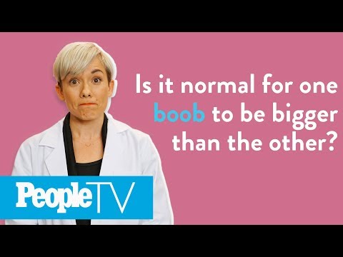 Is It Normal For One Boob To Be Bigger Than The Other? | PeopleTV