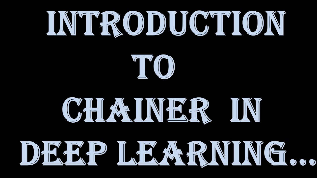 #Introduction to Chainer in Deep Learning | #Chainer| #DL| #Python| # ...
