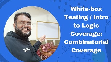 White-box Testing: Comprehensive Introduction to Logic Coverage - Part 12
