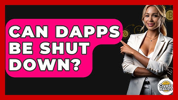 Can DApps Be Shut Down? - CryptoBasics360.com
