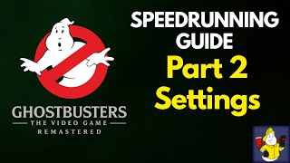 Ghostbusters: The Video Game Remastered Speedrunning Guide Part 2 - Settings
