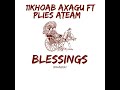 Llkhoab axagu ft plies ateam  blessings