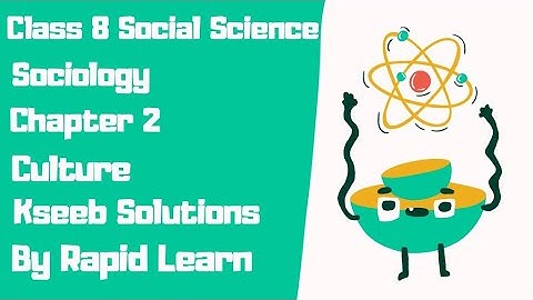 Class 8 SS ¦ Ch 2 ¦ Culture | Sociology ¦ Kseeb Solution ¦ Rapid Learn