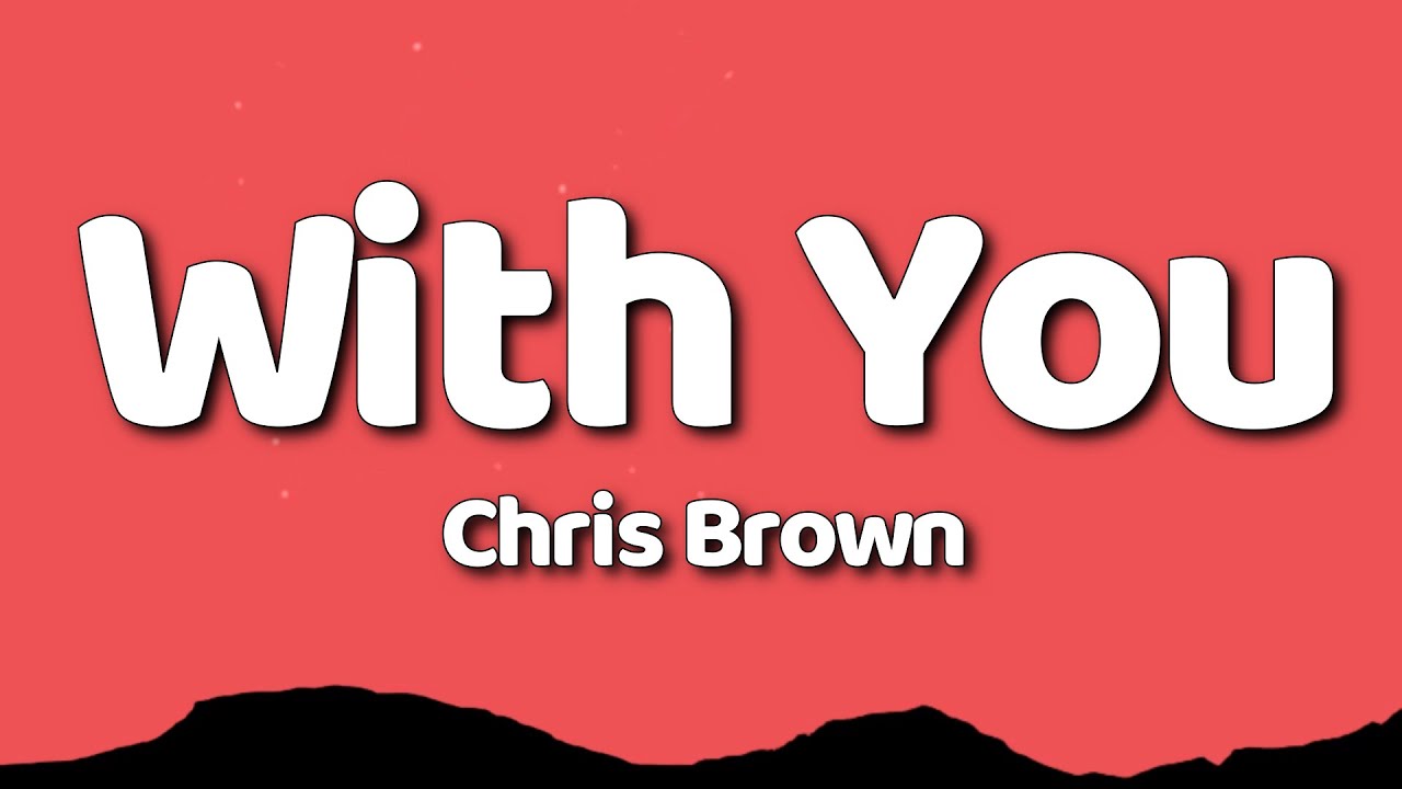 Chris Brown - With You (Lyrics)