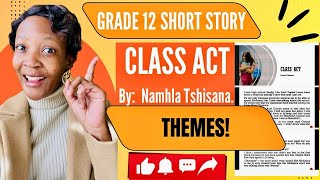 Grade 12 short story : CLASS ACT DISCUSSION OF THEMES!